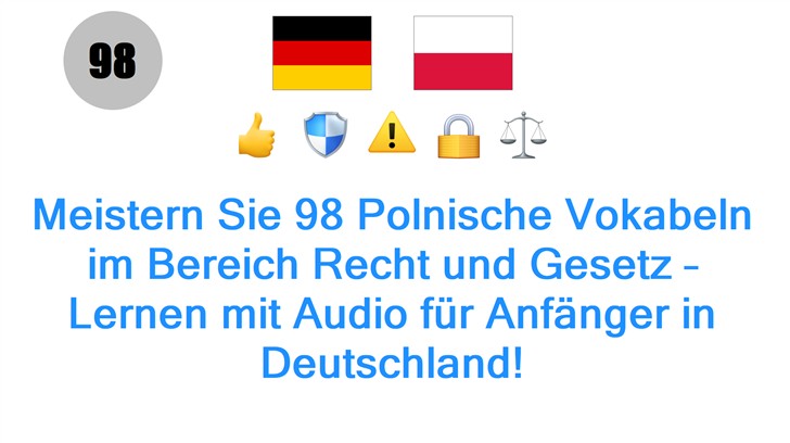 Meistern Sie 98 Polnische Vokabeln im Bereich Recht und Gesetz – Lernen mit Audio für Anfänger in Deutschland!